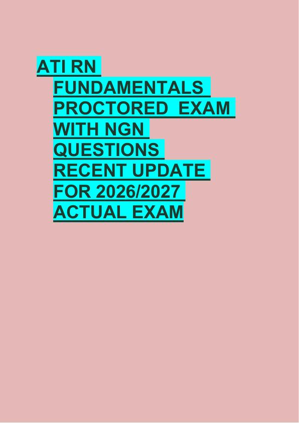 ATI RN  FUNDAMENTALS  PROCTORED  EXAM  WITH NGN  QUESTIONS  RECENT UPDATE  FOR 2026/2027  ACTUAL EXAM 