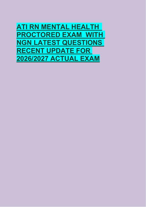ATI RN MENTAL HEALTH  PROCTORED EXAM  WITH  NGN LATEST QUESTIONS  RECENT UPDATE FOR  2026/2027 ACTUAL EXAM