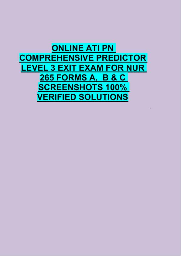 ONLINE ATI PN  COMPREHENSIVE PREDICTOR   LEVEL 3 EXIT EXAM FOR NUR  265 FORMS A,  B & C  SCREENSHOTS 100%  VERIFIED SOLUTIONS