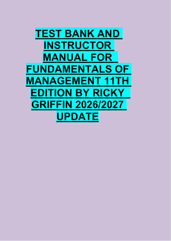 TEST BANK AND  INSTRUCTOR  MANUAL FOR   FUNDAMENTALS OF   MANAGEMENT 11TH  EDITION BY RICKY   GRIFFIN 2026/2027  UPDATE 