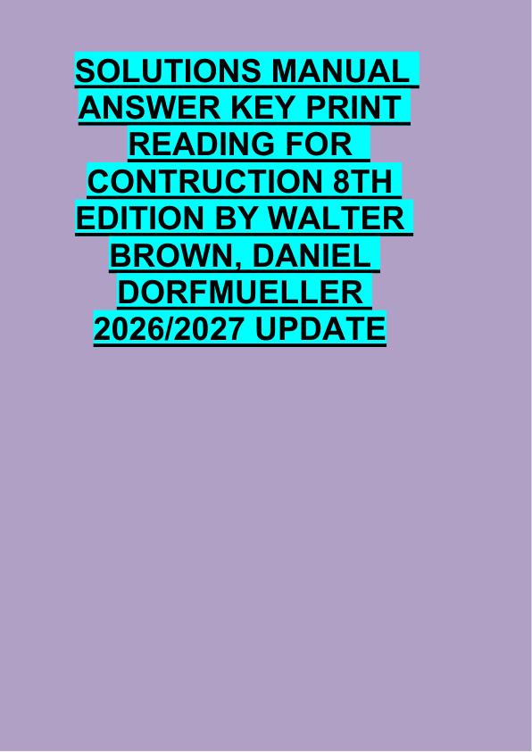 SOLUTIONS MANUAL  ANSWER KEY PRINT  READING FOR   CONTRUCTION 8TH  EDITION BY WALTER  BROWN, DANIEL  DORFMUELLER  2026/2027 UPDATE