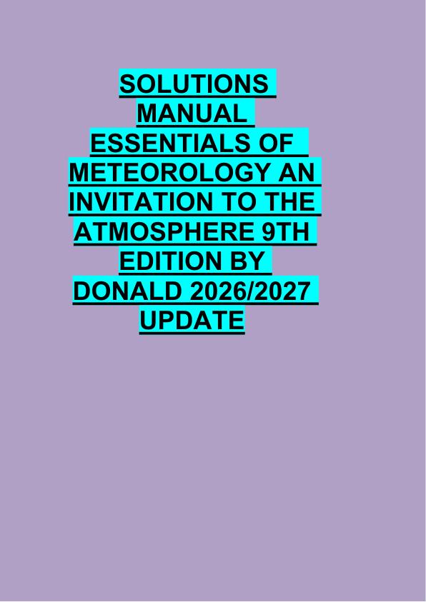 SOLUTIONS  MANUAL  ESSENTIALS OF   METEOROLOGY AN  INVITATION TO THE   ATMOSPHERE 9TH  EDITION BY  DONALD 2026/2027  UPDATE