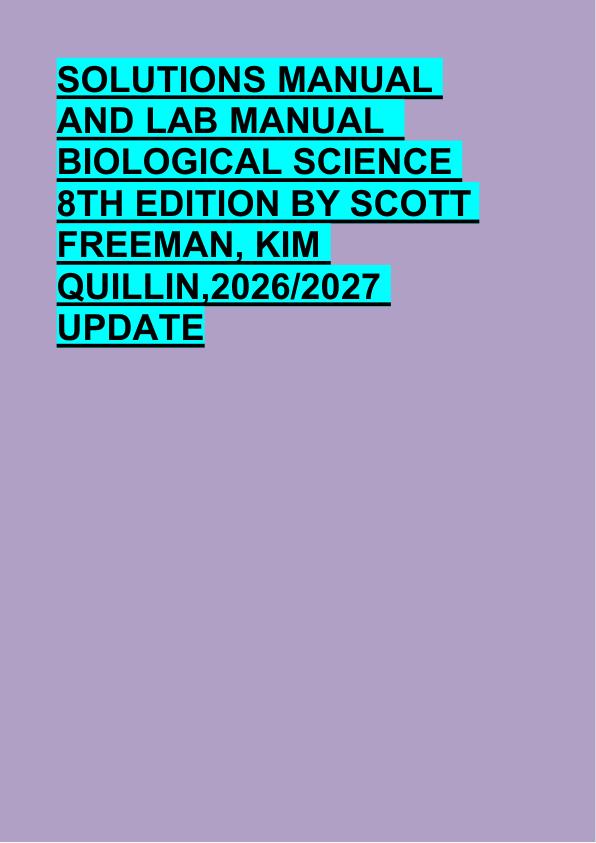 SOLUTIONS MANUAL  AND LAB MANUAL   BIOLOGICAL SCIENCE  8TH EDITION BY SCOTT   FREEMAN, KIM  QUILLIN,2026/2027  UPDATE 