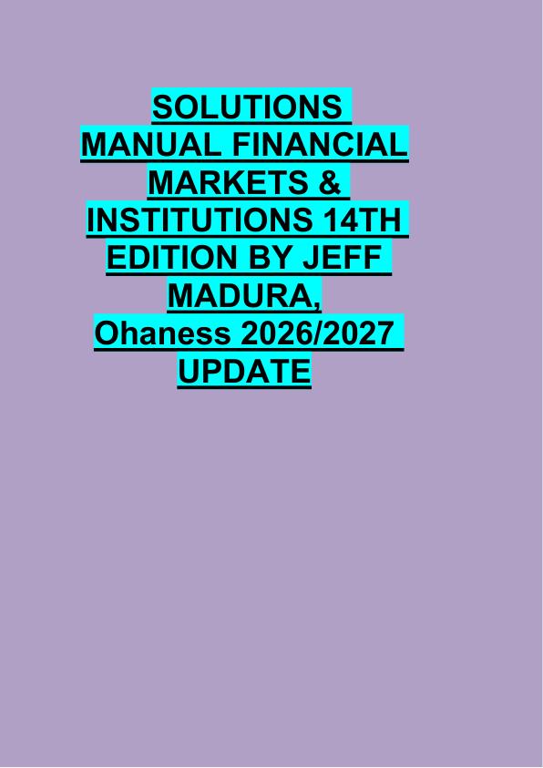 SOLUTIONS  MANUAL FINANCIAL   MARKETS &  INSTITUTIONS 14TH  EDITION BY JEFF  MADURA,  Ohaness 2026/2027  UPDATE