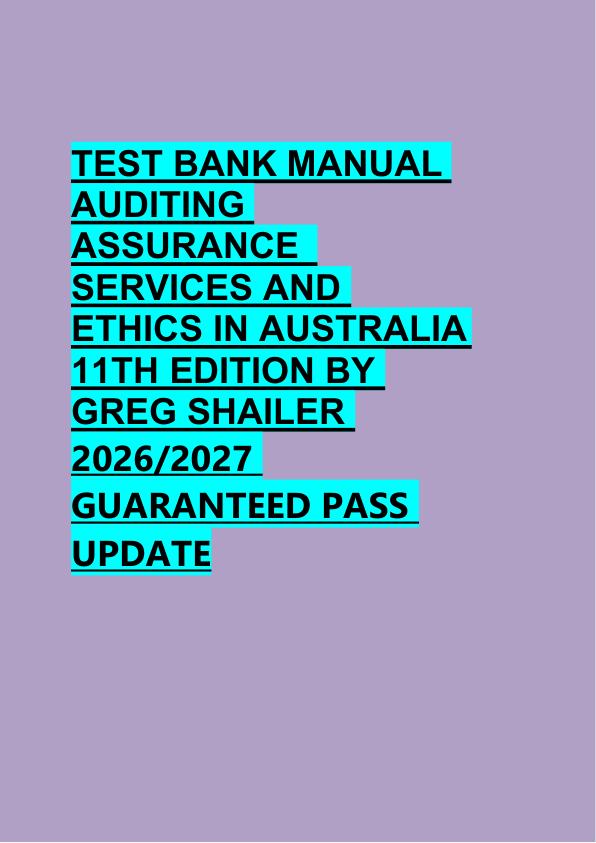 TEST BANK MANUAL  AUDITING  ASSURANCE   SERVICES AND  ETHICS IN AUSTRALIA  11TH EDITION BY  GREG SHAILER  2026/2027  GUARANTEED PASS  UPDATE 