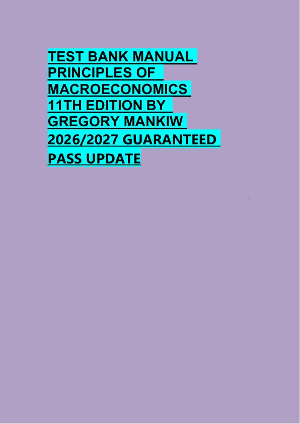 TEST BANK MANUAL  PRINCIPLES OF   MACROECONOMICS  11TH EDITION BY   GREGORY MANKIW  2026/2027 GUARANTEED  PASS UPDATE 
