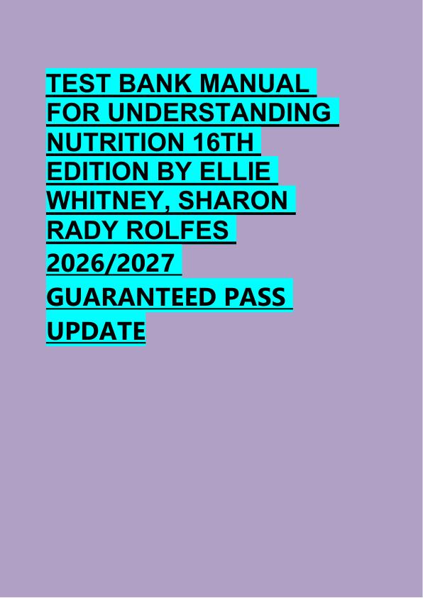 TEST BANK MANUAL  FOR UNDERSTANDING   NUTRITION 16TH  EDITION BY ELLIE  WHITNEY, SHARON  RADY ROLFES  2026/2027  GUARANTEED PASS  UPDATE