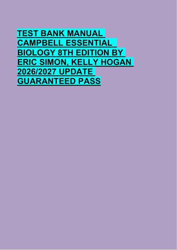 TEST BANK MANUAL  CAMPBELL ESSENTIAL   BIOLOGY 8TH EDITION BY  ERIC SIMON, KELLY HOGAN  2026/2027 UPDATE  GUARANTEED PASS