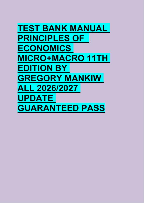 TEST BANK MANUAL  PRINCIPLES OF   ECONOMICS  MICRO+MACRO 11TH  EDITION BY  GREGORY MANKIW  ALL 2026/2027  UPDATE  GUARANTEED PASS 