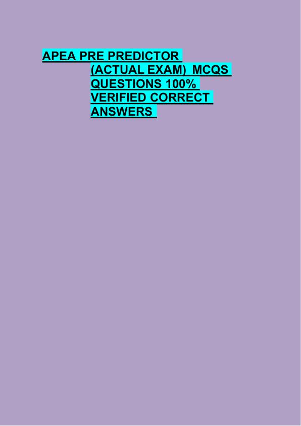 APEA PRE PREDICTOR  (ACTUAL EXAM)  MCQS  QUESTIONS 100%  VERIFIED CORRECT  ANSWERS 