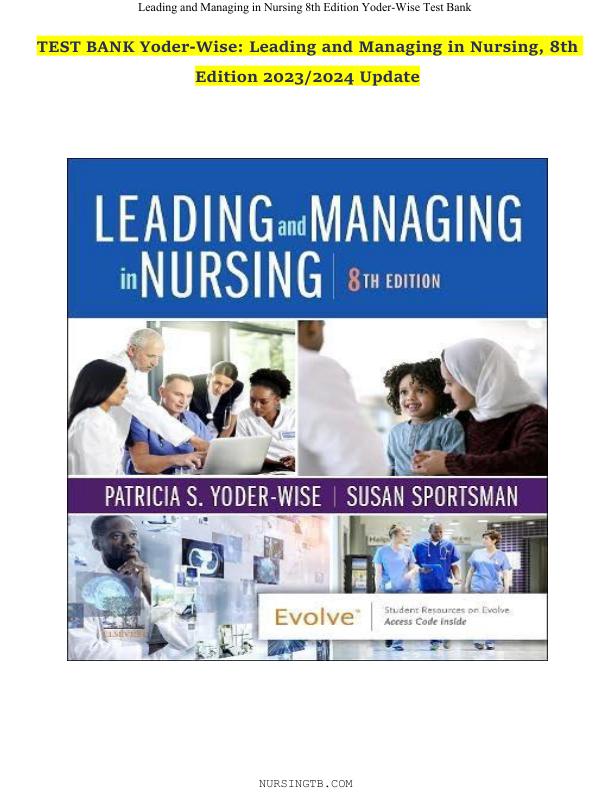 Latest 2023 Leading and Managing in Nursing, 8th Edition Patricia S. Yoder-Wise Test bank  All Chapters.pdf