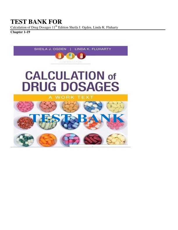 Calculation of Drug Dosages 11th Edition Test Bank by Sheila J. Ogden & Linda K. Fluharty Chapters 1-19 Complete Questions & Answers A+ Exam Prep Guide