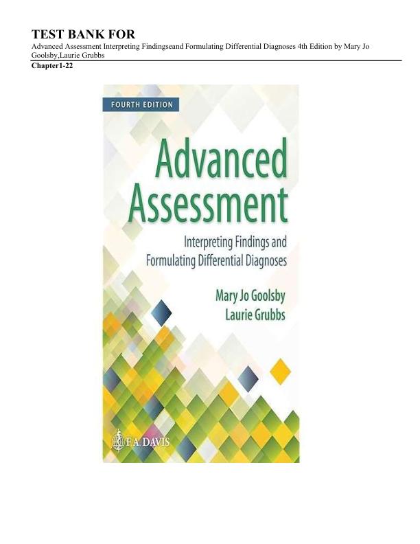 mobile-preview-Test Bank for Advanced Assessment Interpreting Findings & Formulating Differential Diagnoses (4th Edition) – Goolsby & Grubbs | Chapters 1–22 | Exam Questions & Answers