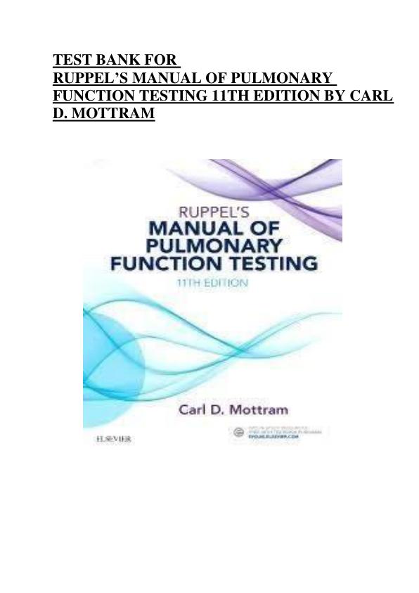 Test Bank For Ruppel's Manual of Pulmonary Function Testing 11th Edition by Carl D. Mottram Chapter 1-13 | (Complete Guide A+)
