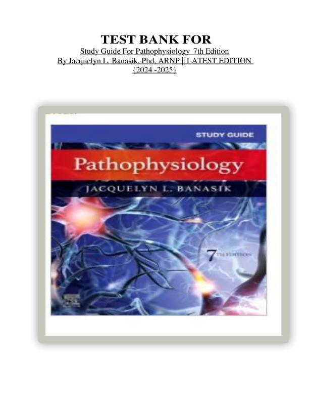 mobile-preview-Test Bank For Study Guide For Pathophysiology 7th Edition By Jacquelyn L. Banasik, Phd, ARNP | Chapter 1-53 (Complete Guide A+)