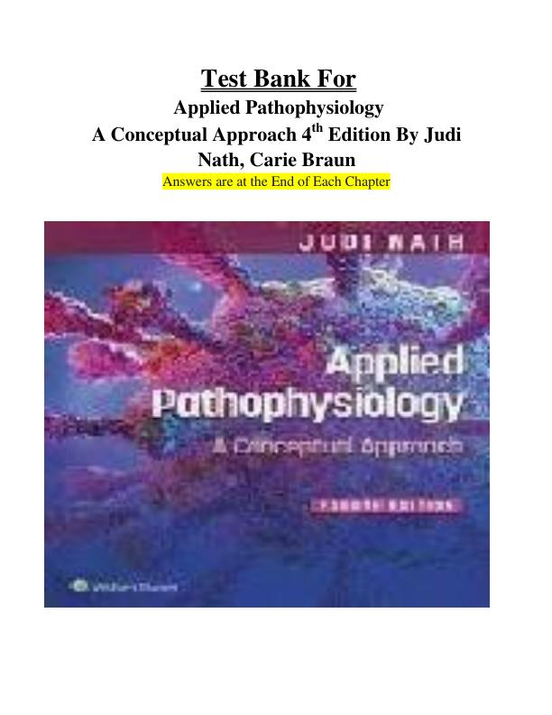 Test Bank For Applied Pathophysiology A Conceptual Approach 4th Edition By Judi Nath, Carie Braun Chapter 1-17