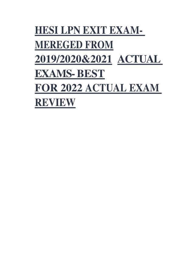 HESI LPN EXIT EXAM- MEREGED FROM 20192020&2021 ACTUAL EXAMS- BEST FOR 2022 ACTUAL EXAM REVIEW (Complete 100%A+ Guide)