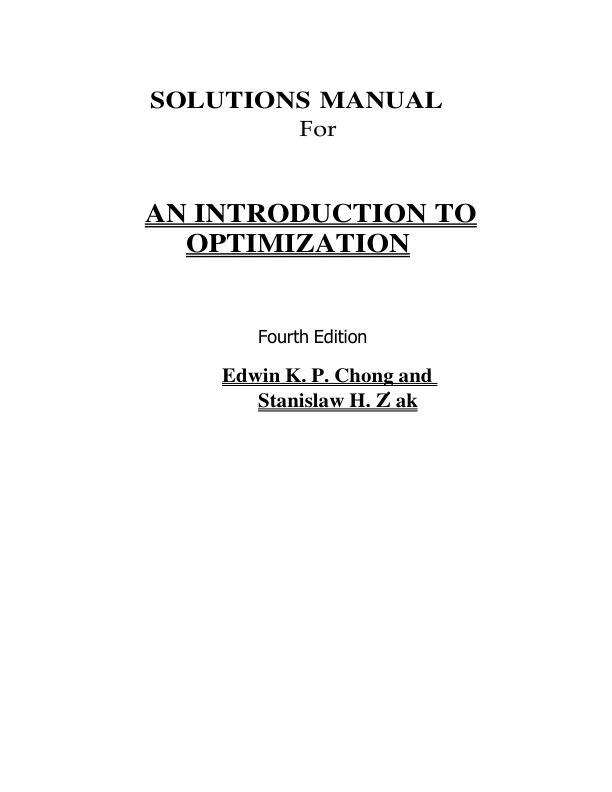 Solution Manual For An Introduction to Optimization Fourth Edition Edwin K. P. Chong and Stanislaw H. Z˙ ak Chapter 1-24 | (Complete 100%A+ Guide)