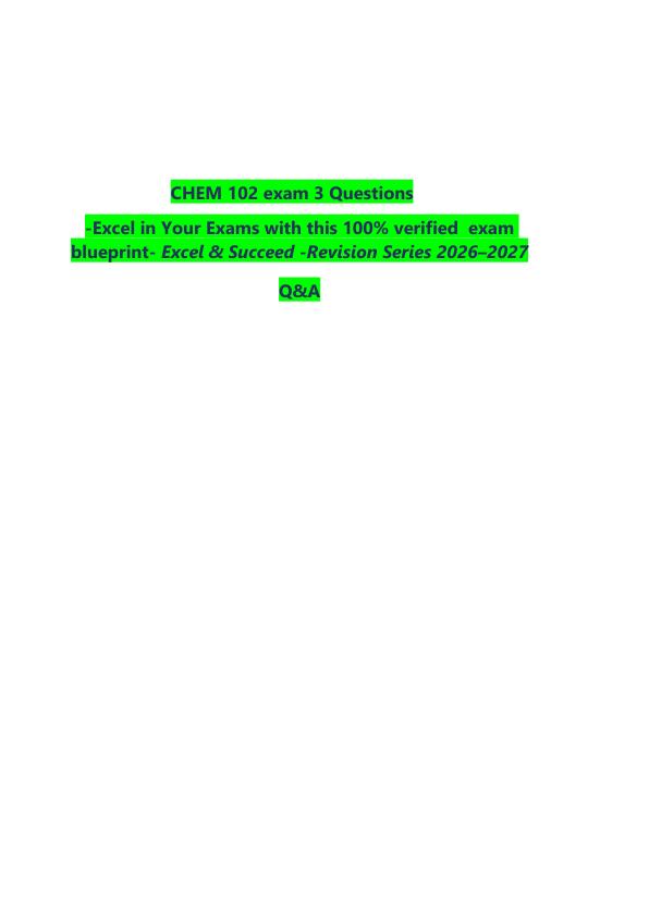_             CHEM 102 exam 3 Questions    -Excel in Your Exams with this 100% verified  exam blueprint- Excel & Succeed -Revision Series 2026–2027  