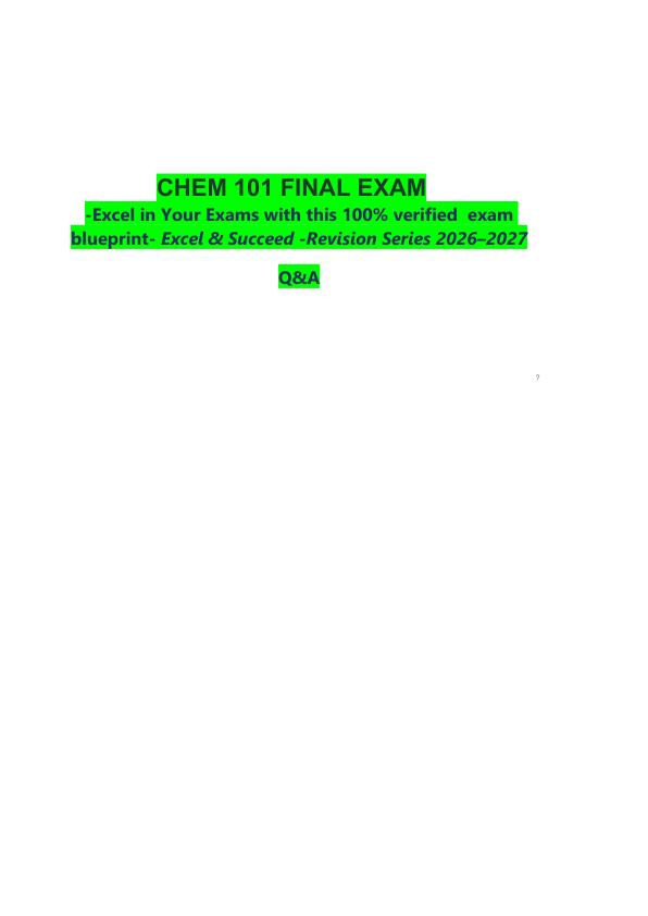 _     CHEM 101 FINAL EXAM  -Excel in Your Exams with this 100% verified  exam blueprint- Excel & Succeed -Revision Series 2026–2027  