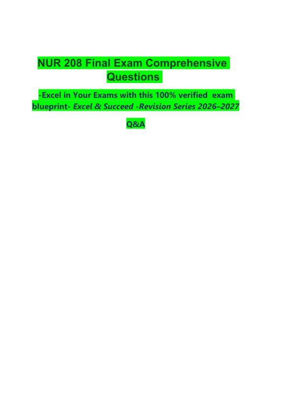 _       NUR 208 Final Exam Comprehensive Questions     -Excel in Your Exams with this 100% verified  exam blueprint- Excel & Succeed -Revision Series 2026–2027  