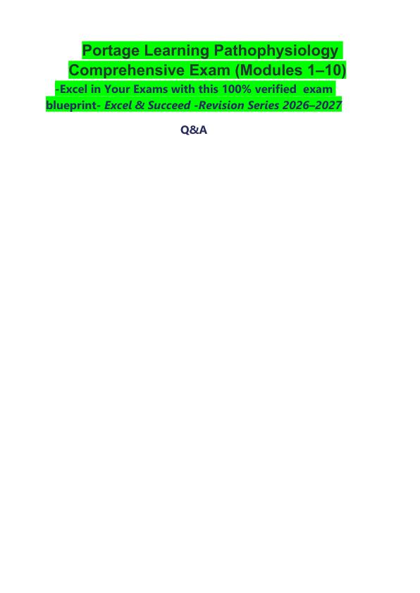 _   Portage Learning Pathophysiology Comprehensive Exam (Modules 1–10)  -Excel in Your Exams with this 100% verified  exam blueprint- Excel & Succeed -Revision Series 2026–2027  