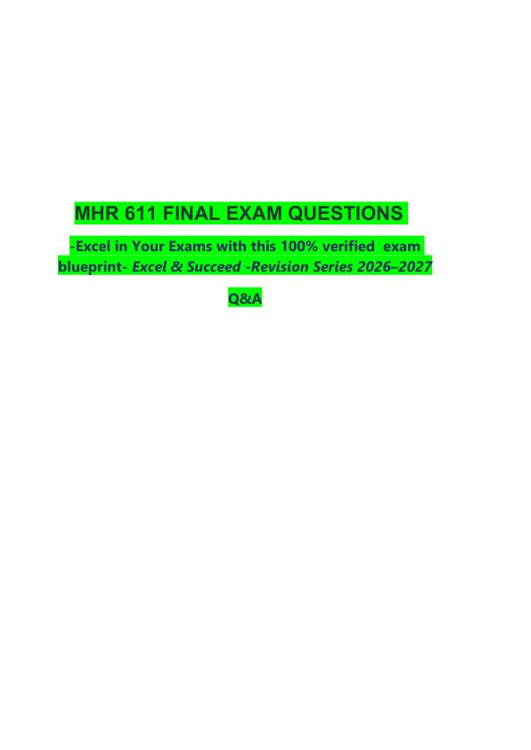 _         MHR 611 FINAL EXAM QUESTIONS     -Excel in Your Exams with this 100% verified  exam blueprint- Excel & Succeed -Revision Series 2026–2027  
