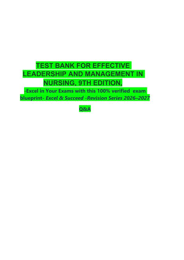 TEST BANK FOR EFFECTIVE LEADERSHIP AND MANAGEMENT IN NURSING, 9TH EDITION,