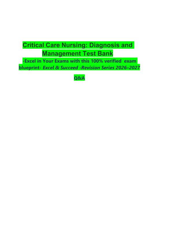 Critical Care Nursing- Diagnosis and Management Test Bank  -Excel in Your Exams with this 100% verified  exam blueprint- Excel & Succeed -Revision Series 2026–2027  