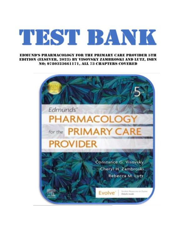 TEST BANK For Edmunds' Pharmacology for the Primary Care Provider, 5th Edition by Constance G Visovsky 9780323661171 | Chapters 1-73 Complete Guide