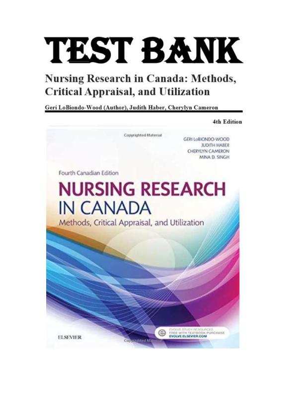 Test Bank for Nursing Research in Canada Methods, Critical Appraisal, and Utilization, 4th Edition by Mina D. Singh, Lorraine Thirsk, Sarah Stahlke, Ramesh Venkatesa Perumal, Geri LoBiondo-Wood & Judith