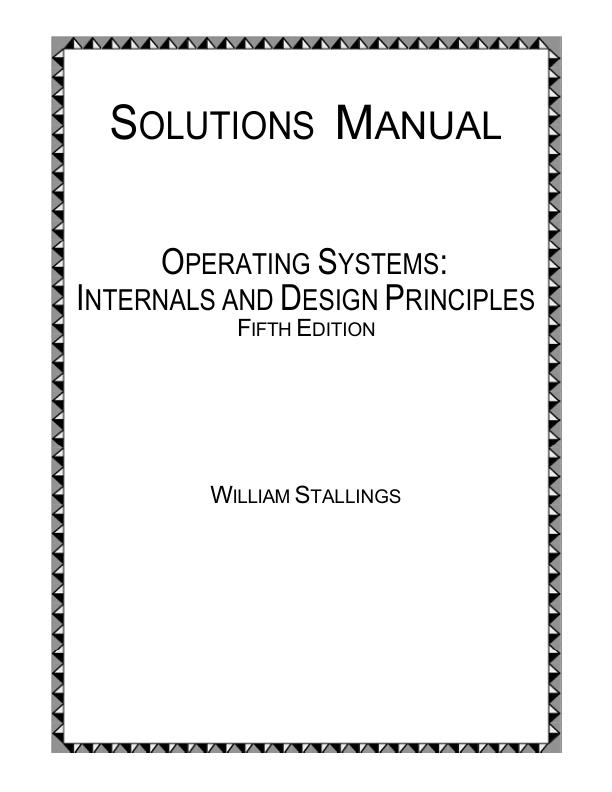 Solution Manual For Operating System Internals and Design Principles 5th Edition by William Stallings Chapter 1-16 | With Complete Solution Guide A+