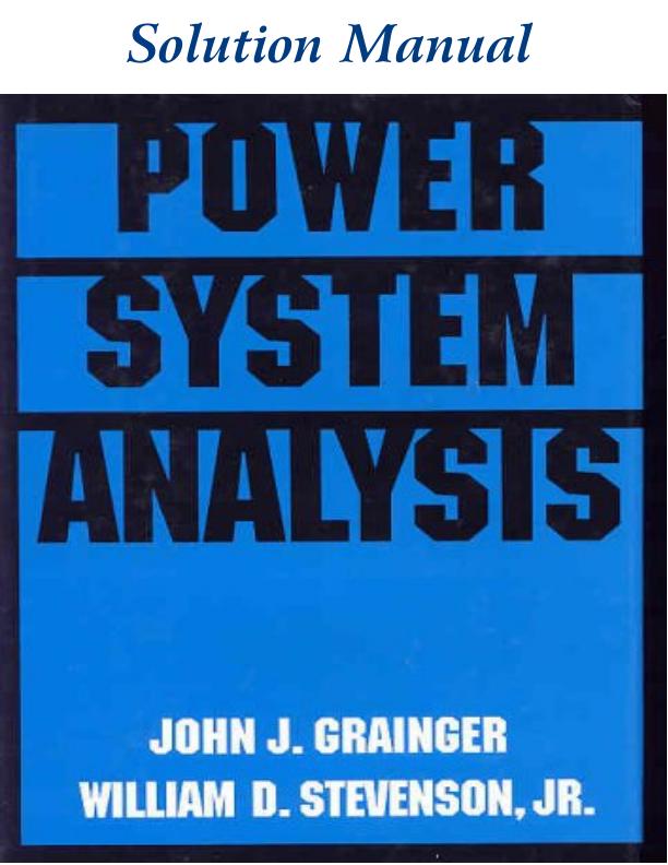 Solution Manual For Power System Analysis by John J. Grainger William D. Stevenson ,JR