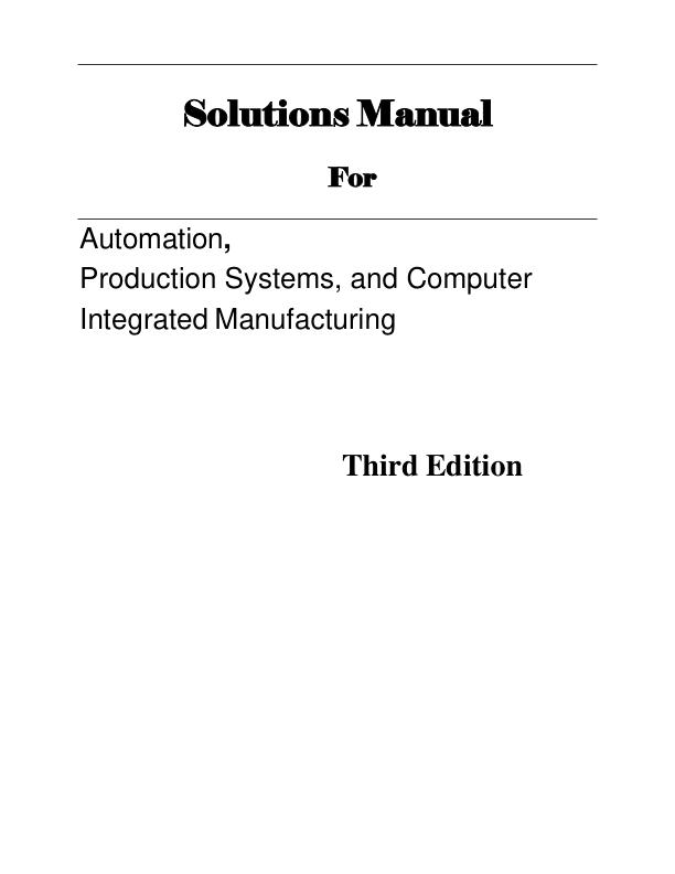 Solutions Manual For Automation, For Production Systems, and Computer Integrated Manufacturing Third Edition