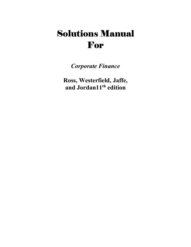 Solutions Manual For Corporate Finance 11th Edition by Ross, Westerfield, Jaffe, and Jordan Chapter 1-31 With Complete Solution A+ Guide 