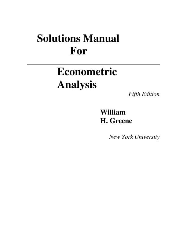 Solutions Manual For Econometric Analysis Fifth Edition BY William H. Greene Chapter 1-22 With Appendix [A B C D E]