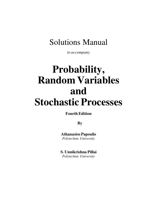 Solutions Manual For Probability, Random Variables and Stochastic Processes 4th Edition By Athanasios Papoulis, S. Unnikrishna Pillai Chapter 2-14 With Complete Solution A+Guide 