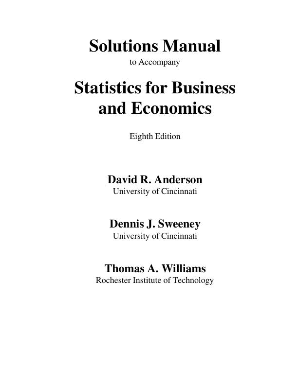 Solutions Manual For Statistics for Business and Economics 8th Edition by David R. Anderson Dennis J. Sweeney Thomas A. Williams Rochester Institute of Technolog Chapter 1-21 