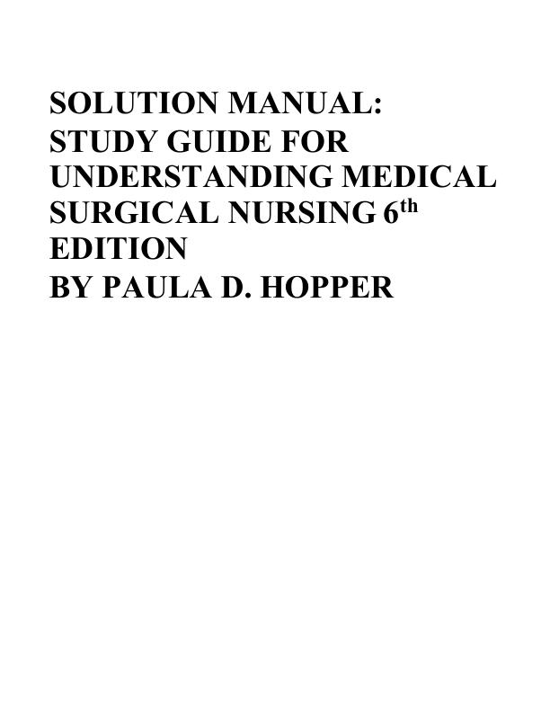Study Guide for Understanding Medical-Surgical Nursing (6th Edition) by Paula D. Hopper Chapter 1-57 Complete Answer Key and Study Support