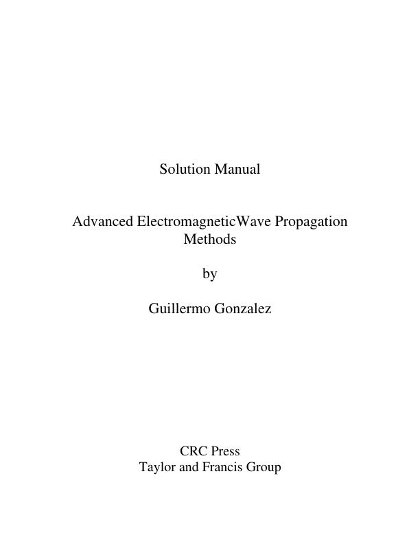 Solution Manual For  Advanced Electromagnetic Wave Propagation Methods, 1E Guillermo Gonzalez