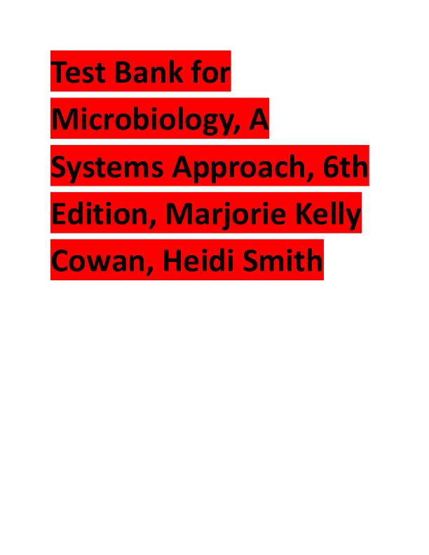 Latest 2023 Microbiology, A Systems Approach, 6th Edition, Marjorie Kelly Cowan Test bank All chapters.pdf