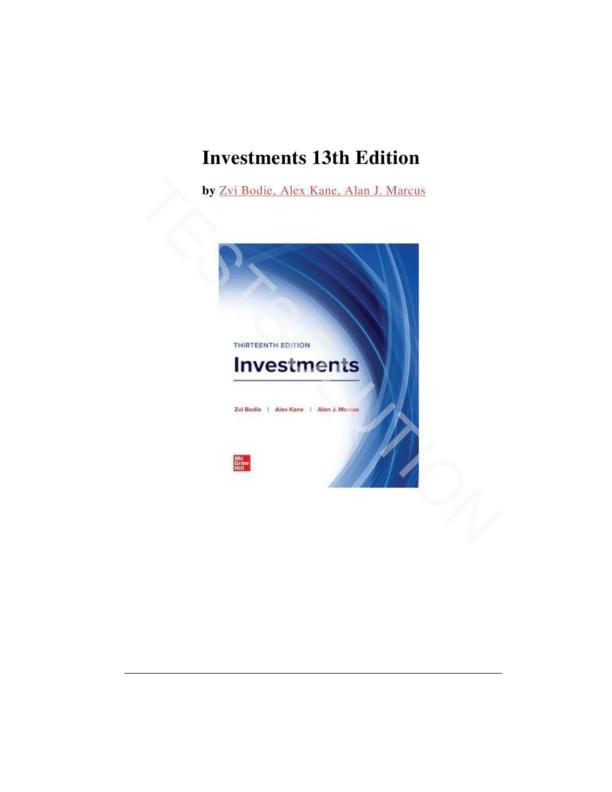 Solutions Manual for Investments 13th Edition by Bodie Kane and Marcus Complete Solutions Chapters 1 28