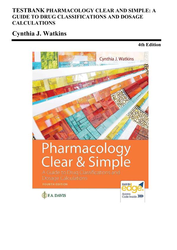Test Bank for Pharmacology Clear and Simple A Guide to Drug Classifications and Dosage Calculations 4th Edition Spiral-bound by Cynthia J. Watkins