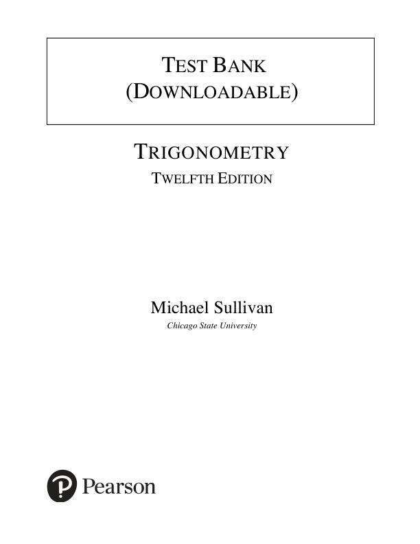 Test Bank For Trigonometry A Unit Circle Approach, 2025 12th Edition by Michael Sullivan Chapter 1-10.pdf