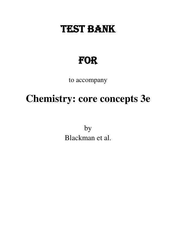 Test Bank For Chemistry Core Concepts, 2024 3rd Edition by Allan Blackman, Christopher Thompson, Natalie Williamson, Gwendolyn Lawrie, Daniel Southam Chapter 1-16.pdf