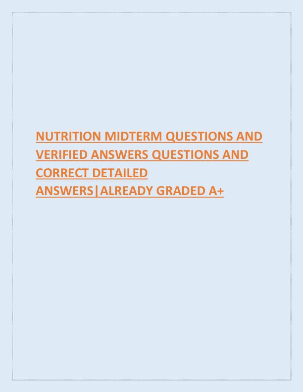 NUTRITION MIDTERM QUESTIONS AND VERIFIED ANSWERS QUESTIONS AND CORRECT DETAILED ANSWERS.pdf