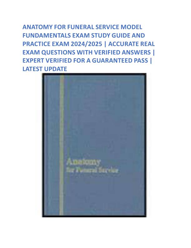 ANATOMY FOR FUNERAL SERVICE MODEL FUNDAMENTALS EXAM STUDY GUIDE AND PRACTICE EXAM 2024.pdf