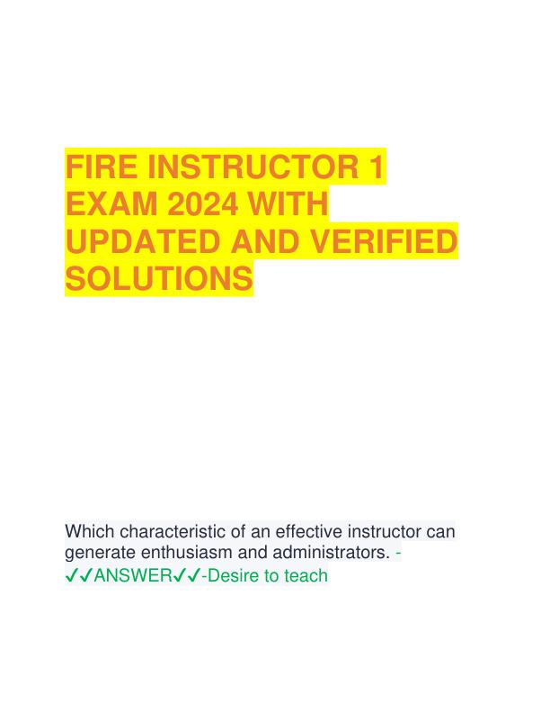 FIRE INSTRUCTOR 1 EXAM 2024 WITH UPDATED AND VERIFIED SOLUTIONS.pdf