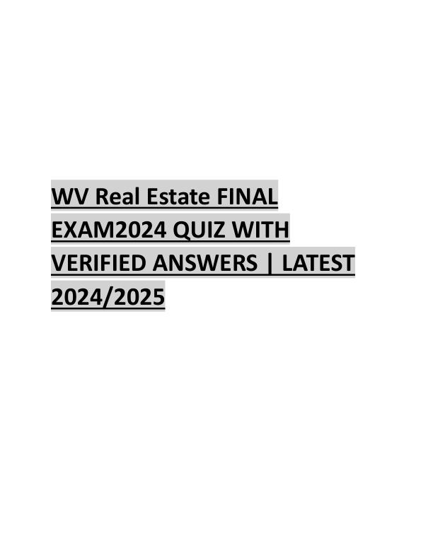 WV Real Estate FINAL EXAM2024 QUIZ WITH VERIFIED ANSWERS.pdf