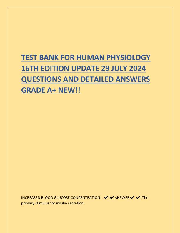 TEST BANK FOR HUMAN PHYSIOLOGY 16TH EDITION UPDATE 29 JULY 2024 QUESTIONS AND DETAILED ANSWERS GRADE A.pdf